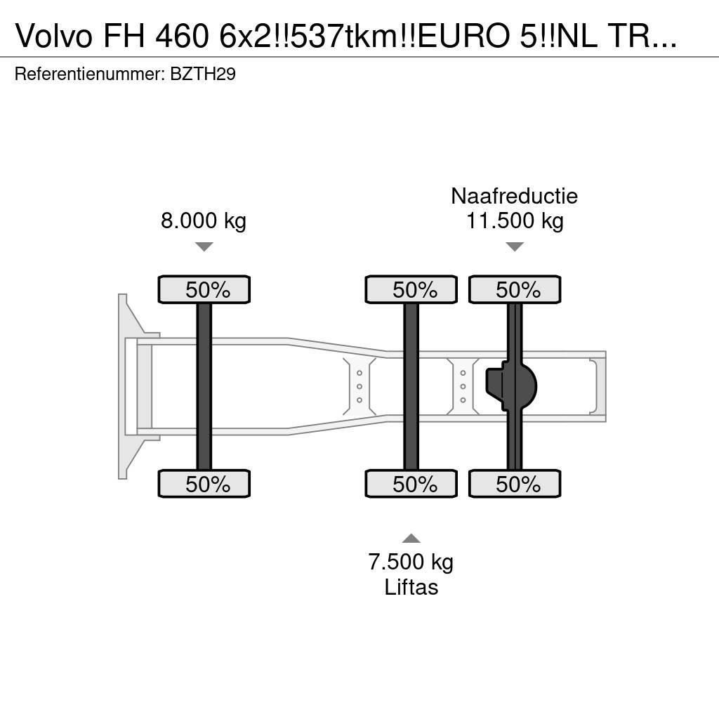 Volvo FH 460 6x2!!537tkm!!EURO 5!!NL TRUCK!! Tahače